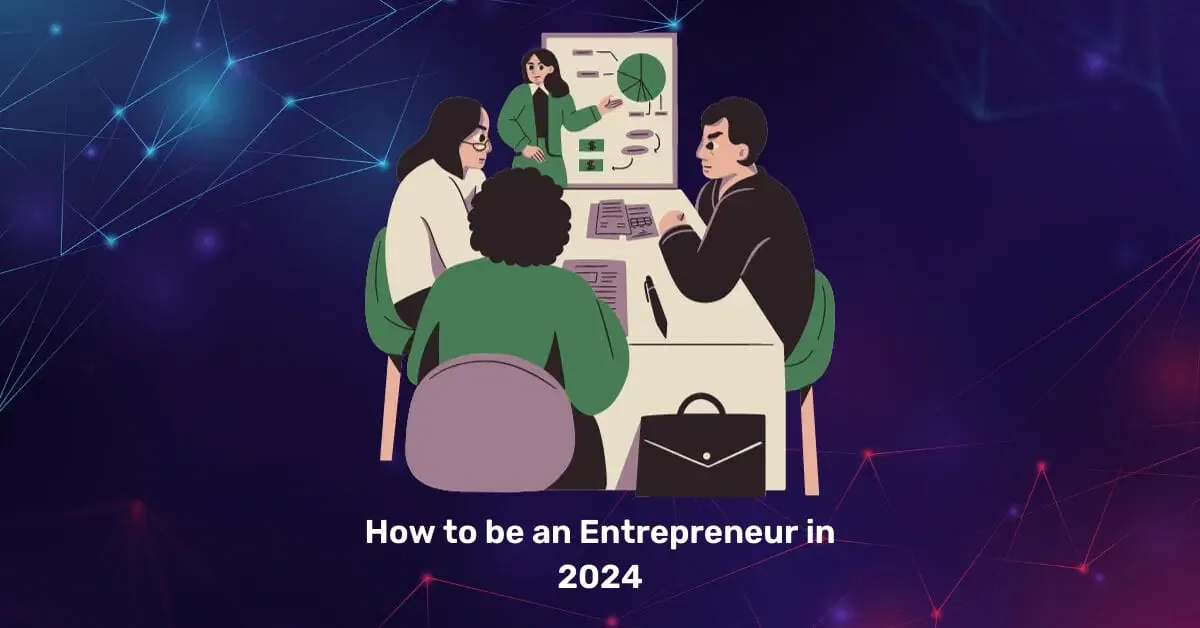 كيف تصبح رائد أعمال في عام 2024